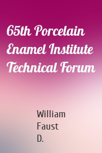 65th Porcelain Enamel Institute Technical Forum