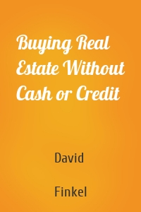 Buying Real Estate Without Cash or Credit