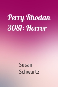 Perry Rhodan 3081: Horror