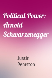 Political Power: Arnold Schwarzenegger