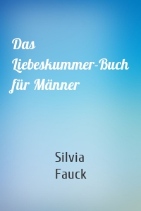 Das Liebeskummer-Buch für Männer