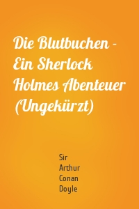 Die Blutbuchen - Ein Sherlock Holmes Abenteuer (Ungekürzt)