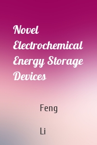 Novel Electrochemical Energy Storage Devices