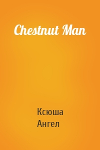 Chestnut Man