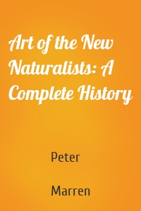 Art of the New Naturalists: A Complete History