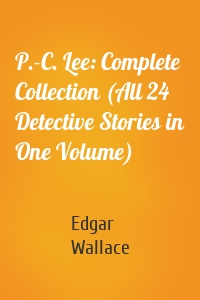 P.-C. Lee: Complete Collection (All 24 Detective Stories in One Volume)