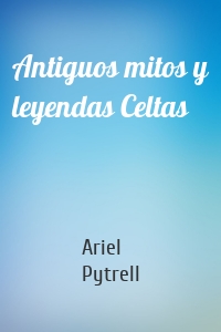 Antiguos mitos y leyendas Celtas