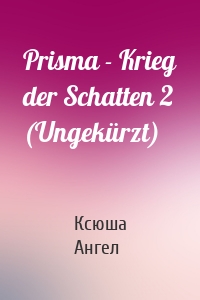 Prisma - Krieg der Schatten 2 (Ungekürzt)