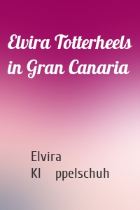 Elvira Totterheels in Gran Canaria