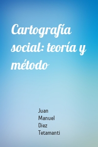 Cartografía social: teoría y método