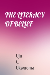 THE LITERACY OF BELIEF