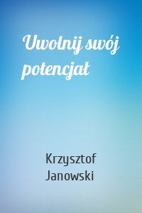 Uwolnij swój potencjał