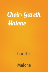 Choir: Gareth Malone