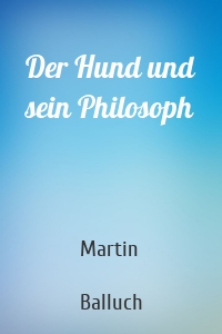 Der Hund und sein Philosoph