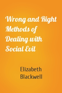 Wrong and Right Methods of Dealing with Social Evil