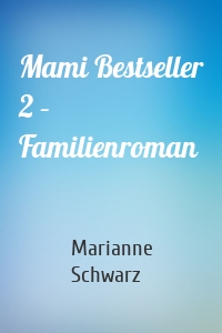 Mami Bestseller 2 – Familienroman