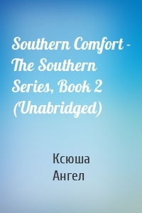 Southern Comfort - The Southern Series, Book 2 (Unabridged)