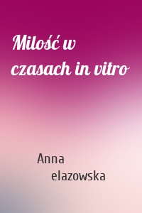 Milość w czasach in vitro