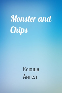 Monster and Chips