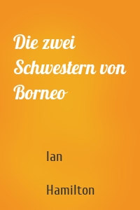 Die zwei Schwestern von Borneo