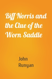 Biff Norris and the Clue of the Worn Saddle