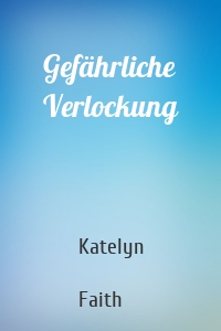 Gefährliche Verlockung