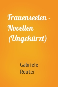 Frauenseelen - Novellen (Ungekürzt)