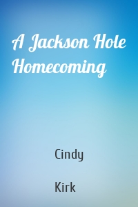 A Jackson Hole Homecoming