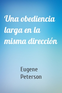 Una obediencia larga en la misma dirección