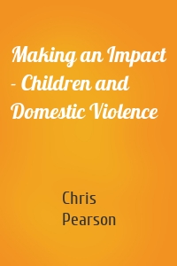 Making an Impact - Children and Domestic Violence