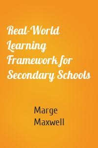 Real-World Learning Framework for Secondary Schools