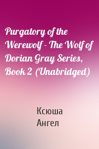 Purgatory of the Werewolf - The Wolf of Dorian Gray Series, Book 2 (Unabridged)