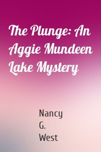 The Plunge: An Aggie Mundeen Lake Mystery