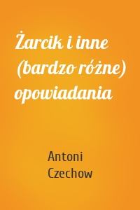 Żarcik i inne (bardzo różne) opowiadania