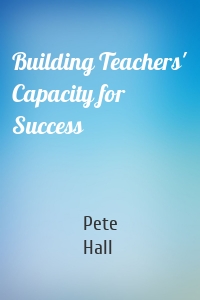 Building Teachers' Capacity for Success