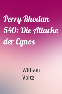 Perry Rhodan 540: Die Attacke der Cynos