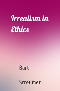 Irrealism in Ethics