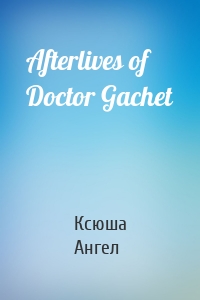 Afterlives of Doctor Gachet