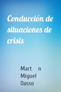 Conducción de situaciones de crisis