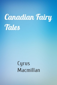 Canadian Fairy Tales