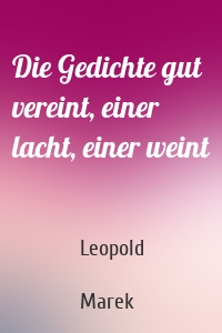 Die Gedichte gut vereint, einer lacht, einer weint