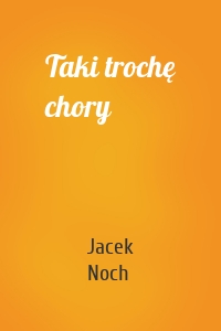 Taki trochę chory