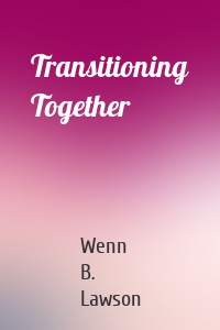 Transitioning Together