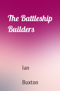 The Battleship Builders