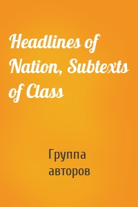 Headlines of Nation, Subtexts of Class