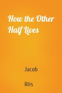 How the Other Half Lives