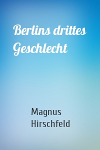 Berlins drittes Geschlecht