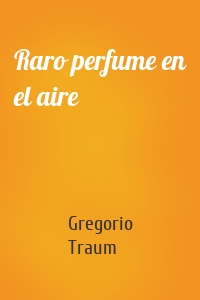 Raro perfume en el aire