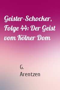 Geister-Schocker, Folge 44: Der Geist vom Kölner Dom