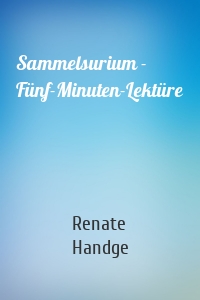 Sammelsurium - Fünf-Minuten-Lektüre